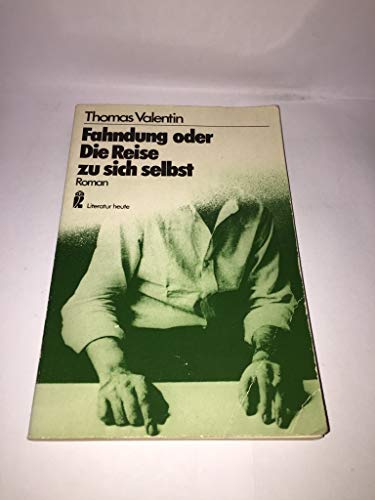 Fahndung, oder, Die Reise zu sich selbst: Roman (Literatur heute) (German Edition) (9783548260020) by Valentin, Thomas