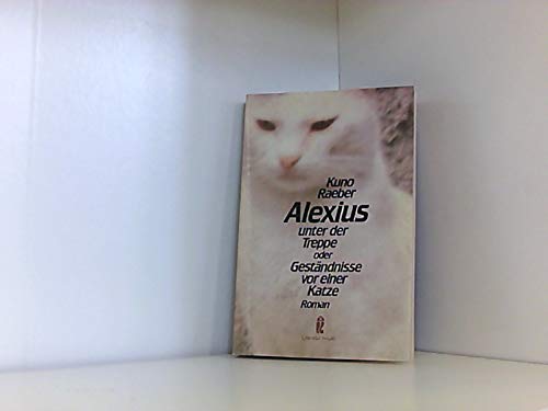9783548260778: Alexius unter der Treppe oder Gestndnisse vor einer Katze.