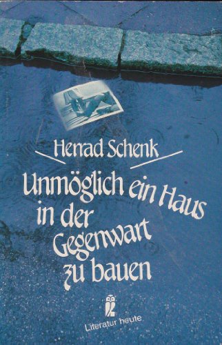 Unmöglich ein Haus in der Gegenwart zu bauen. - Schenk, Herrad