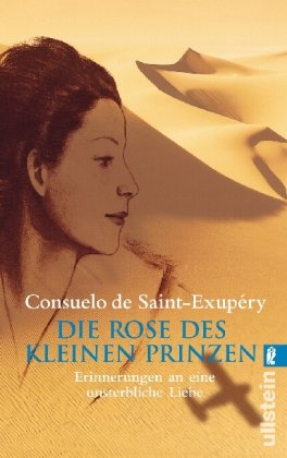 Die Rose des kleinen Prinzen: Erinnerungen an eine unsterbliche Liebe - de Saint-Exupery, Consuelo