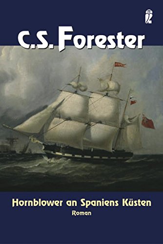 Hornblower an Spaniens Küsten - Forester, Cecil S.