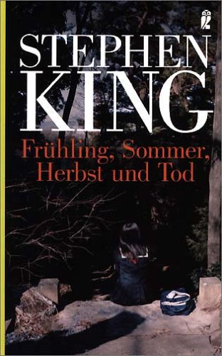 Frühling, Sommer, Herbst und Tod: Vier Kurzromane - King, Stephen