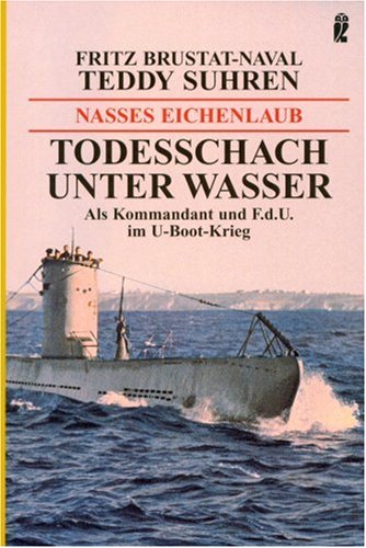 9783548263991: Nasses Eichenlaub. Todesschach unter Wasser: Als Kommandant und F.d.U. im U-Boot-Krieg