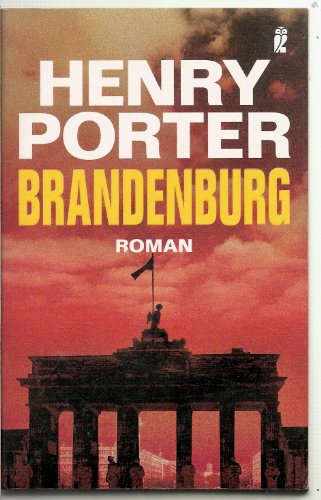 Brandenburg: Roman. Ausgezeichnet mit dem Ian Fleming Steel Dagger 2005. Deutsche Erstausgabe Henry Porter - Porter, Henry