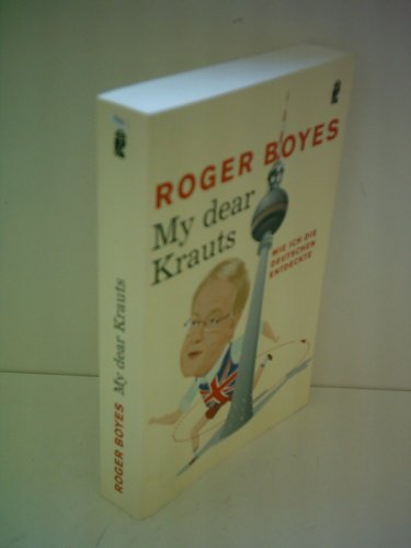 My dear Krauts. Wie ich die Deutschen entdeckte. - Boyes, Roger