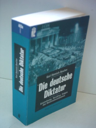 Die deutsche Diktatur. Entstehung, Struktur, Folgen des Nationalsozialismus. (9783548265018) by Bracher, Karl Dietrich