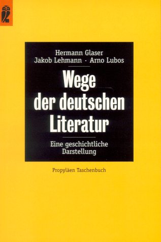 Wege der deutschen Literatur. Eine geschichtliche Darstellung. (German Edition) (9783548265117) by Glaser, Hermann