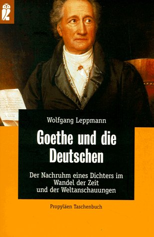 Stock image for Goethe und die Deutschen. Der Nachruhm eines Dichters im Wandel der Zeit und der Weltanschauungen for sale by Antiquariat Smock