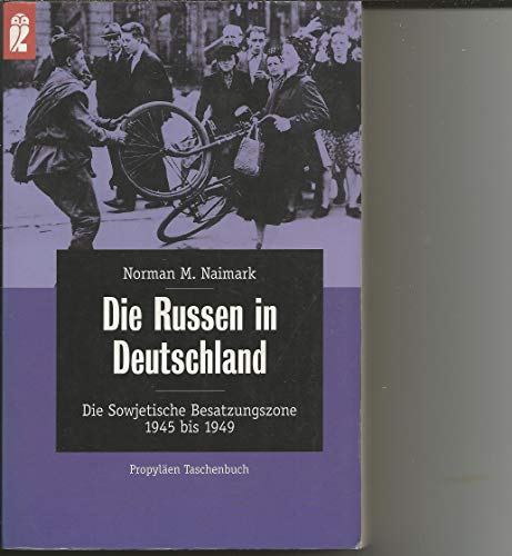 Die Russen in Deutschland. Die sowjetische Besatzungszone 1945 bis 1949. - Naimark, Norman M.