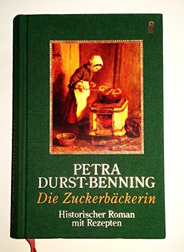 Beispielbild fr Die Zuckerbckerin. Historischer Roman mit Rezepten zum Verkauf von PRIMOBUCH