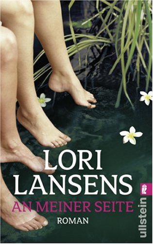 An meiner Seite : Roman. Deutsche Erstausgabe - Lori Lansens