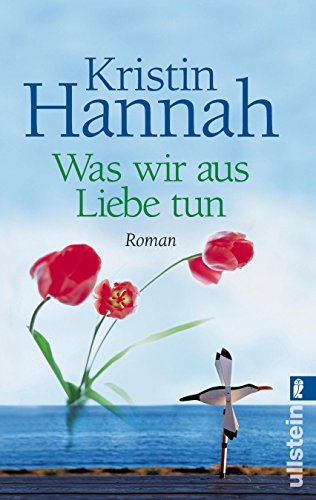 Was wir aus Liebe tun (9783548267142) by Kristin Hannah