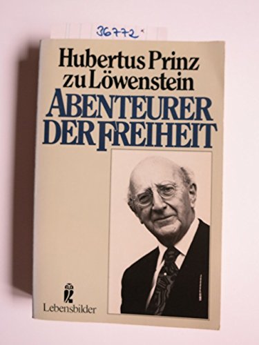 Abenteurer der Freiheit: Ein Lebensbericht (Lebensbilder) (German Edition) (9783548275192) by LoÌˆwenstein, Hubertus