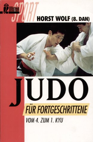 Judo für Fortgeschrittene. Vom 4. zum 1. Kyu. - Wolf, Horst