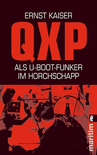QXP: Als U-Boot-Funker im Horchschapp (9783548281483) by Kaiser, Ernst
