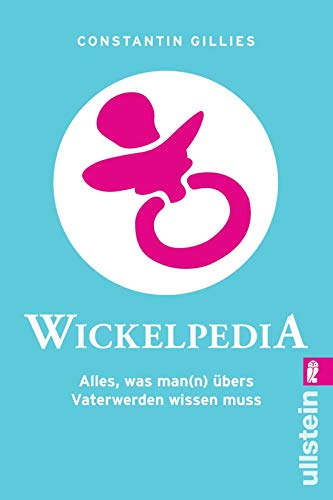 Stock image for Wickelpedia: Alles, was man(n) bers Vater werden wissen muss for sale by medimops