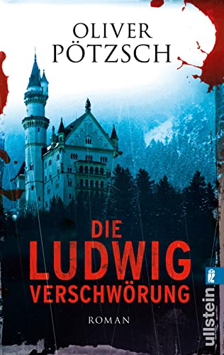 Die Ludwig-Verschwörung : Historischer Triller - Oliver Pötzsch