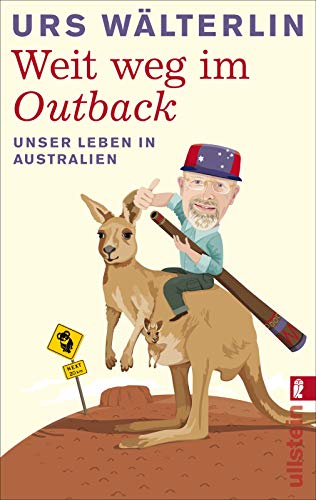 Weit weg im Outback: Unser Leben in Australien - Wälterlin, Urs