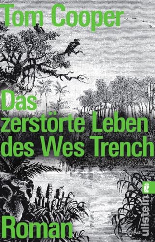 Beispielbild fr Das zerstrte Leben des Wes Trench: Roman (Ullstein Belletristik) zum Verkauf von medimops