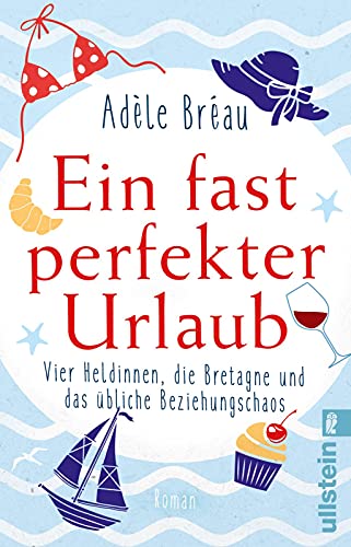 Beispielbild fr Ein fast perfekter Urlaub: Vier Heldinnen, die Bretagne und das bliche Beziehungschaos zum Verkauf von medimops