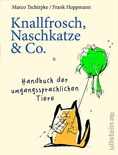 Stock image for Knallfrosch, Naschkatze & Co.: Handbuch der umgangssprachlichen Tiere for sale by medimops