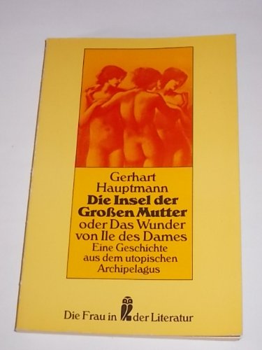 9783548301013: Die Insel der groen Mutter oder Das Wunder der Ile des Dames. Eine Geschichte aus dem utopischen Archipelagus.