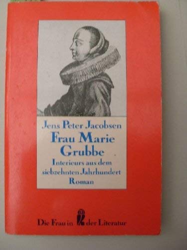 frau marie grubbe. interieurs aus dem siebzehnten jahrhundert. roman. mit einem nachwort versehen von richard maurice baring. die frau in der literatur - jacobsen, jens peter