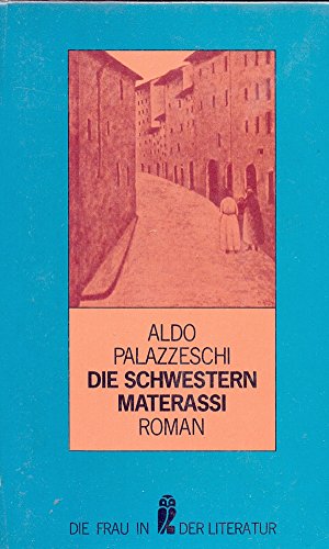 Imagen de archivo de Aldo Palazzeschi: Die Schwestern Materassi a la venta por Versandantiquariat Felix Mcke