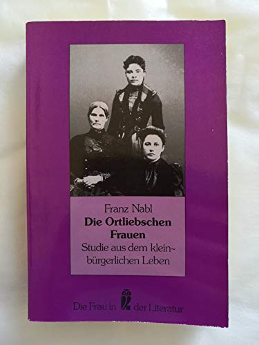 Stock image for Die Ortliebschen Frauen. Studie aus dem kleinbrgerlichen Leben. for sale by medimops