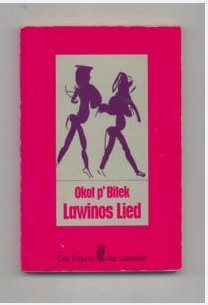 Lawinos Lied. 'Song of Lawino'. Eine Afrikanerin klagt an.