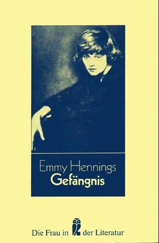 Gefängnis. Emmy Hennings. Mit e. Nachw. von Heinz Ohff / Ullstein ; Nr. 30167 : Die Frau in der Literatur - Ball-Hennings, Emmy