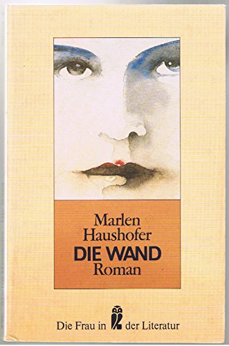Stock image for Die Wand. Roman. ( Die Frau in der Literatur). for sale by Better World Books