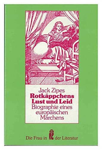 Rotkäppchens Lust und Leid. - Biographie eines europäischen Märchens. beschrieben u. dokumentiert von J. Zipes. (Reihe: Die Frau in der Literatur, Ullstein TB 30170). - Zipes, Jack;