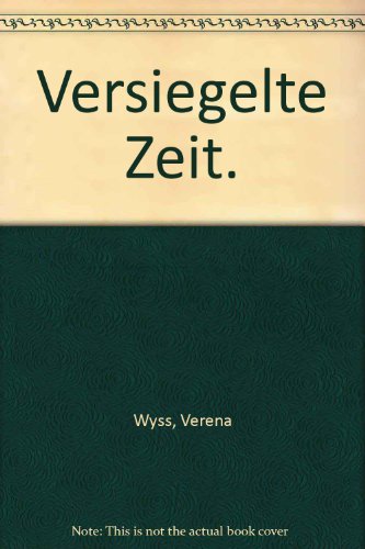 Beispielbild fr Versiegelte Zeit. Roman zum Verkauf von Buchfink Das fahrende Antiquariat