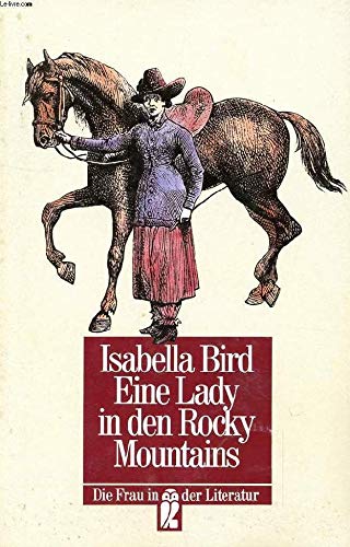 Eine Lady in den Rocky Mountains. ( Die Frau in der Literatur). - Bird, Isabella L.