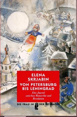 Von Petersburg bis Leningrad: Eine Jugend zwischen Monarchie und Revolution. - Skrjabin, Elena