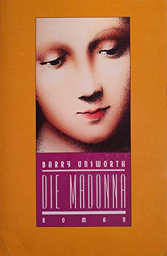 Die Madonna: Roman - Unsworth, Barry