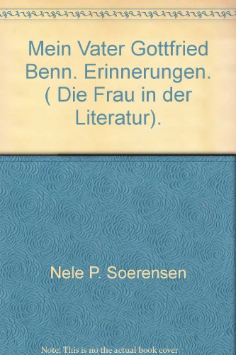 Mein Vater Gottfried Benn. - Soerensen, Nele Poul