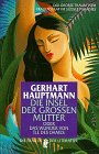 Die Insel der GroÃŸen Mutter oder Das Wunder von Ile des Dames. (9783548303338) by Hauptmann, Gerhart