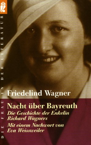 Nacht über Bayreuth: die Geschichte der Enkelin Richard Wagners. - Wagner, Friedelind