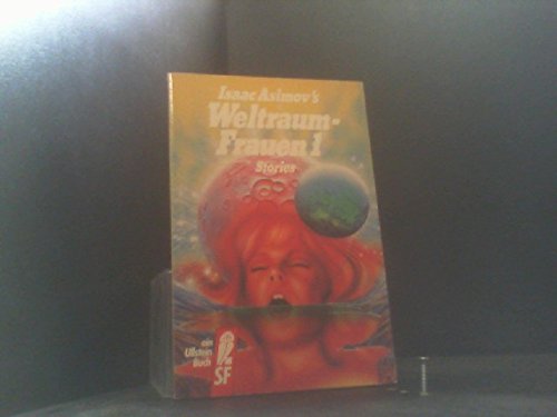 Isaac Asimov's Weltraum- Frauen I. Stories. - Isaac Asimov