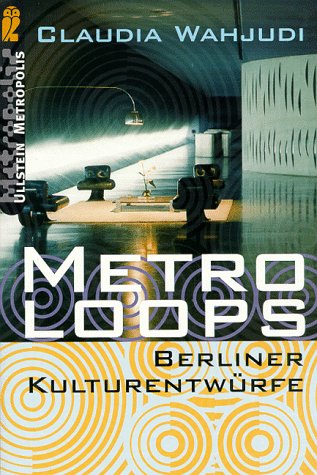 Imagen de archivo de Metroloops. Berliner Kulturentwrfe a la venta por Versandantiquariat Schrter