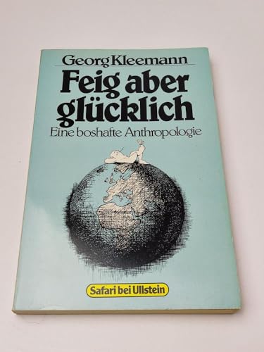 Stock image for Feig aber glcklich. Eine boshafte Anthropologie. for sale by Antiquariat Hentrich (Inhaber Jens Blaseio)