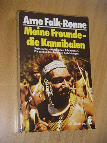 Beispielbild fr Meine Freunde - die Kannibalen. Steinzeit im zwanzigsten Jahrhundert zum Verkauf von Paderbuch e.Kfm. Inh. Ralf R. Eichmann