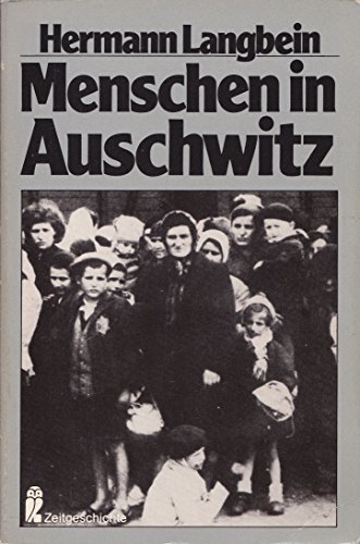 Menschen in Auschwitz. Ullstein-Bücher ; Nr. 33014 : Zeitgeschichte; Teil von: Anne-Frank-Shoah-Bibliothek - Langbein, Hermann