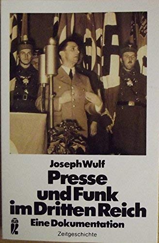 Presse und Funk im Dritten Reich. Eine Dokumentation. - Joseph Wulf