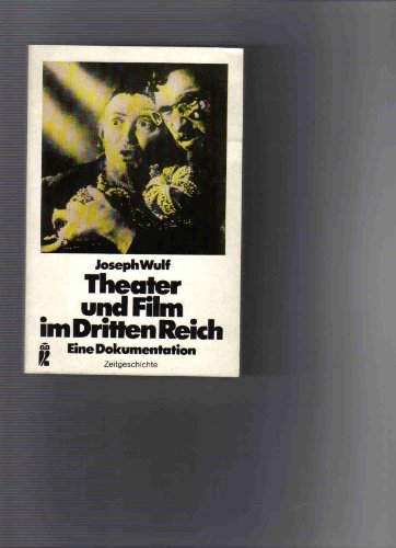 Theater und Film im Dritten Reich. Eine Dokumentation. - Wulf, Joseph