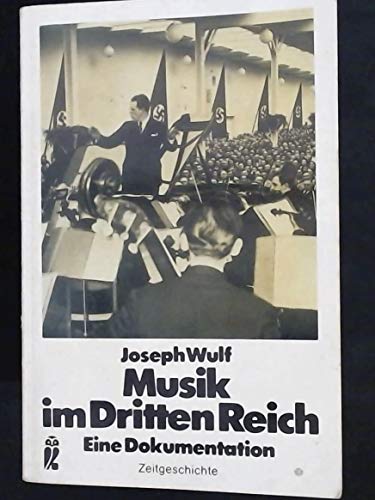 Beispielbild fr Musik im Dritten Reich : e. Dokumentation. Joseph Wulf / Ullstein-Buch ; Nr. 33032 : Zeitgeschichte zum Verkauf von Versandantiquariat Lenze,  Renate Lenze