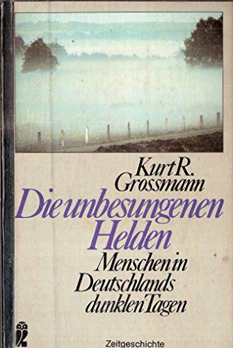 Imagen de archivo de Die unbesungenen Helden. Menschen in Deutschlands dunklen Tagen. a la venta por medimops