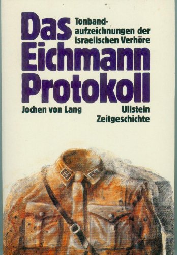 Das Eichmann Protokoll. Tonbandaufzeichnungen der israelischen Verhöre. - Lang, Jochen von
